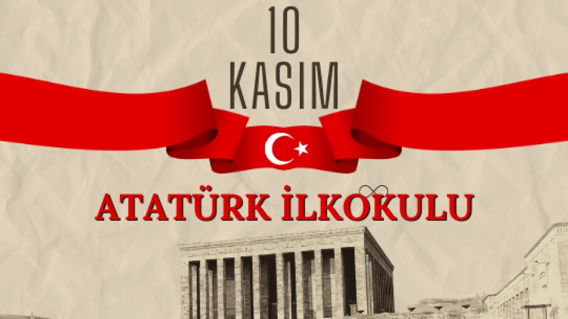 10 KASIM ATATÜRK'Ü ANMA HAFTASI